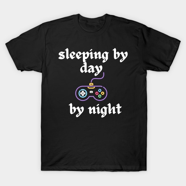 sleeping by day gaming by night T-Shirt by Corazzon